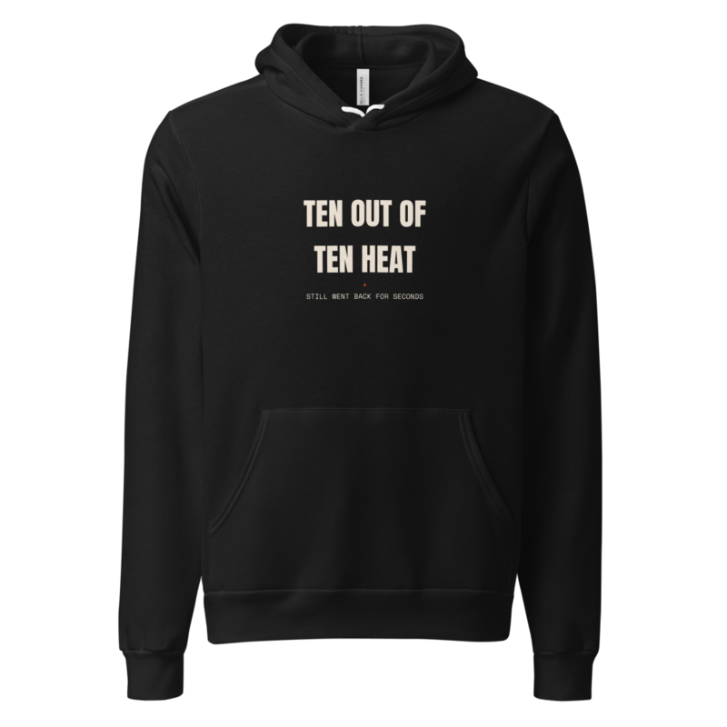 TEN OUT OF TEN HEAT Hoodie — Hot Sauce merch