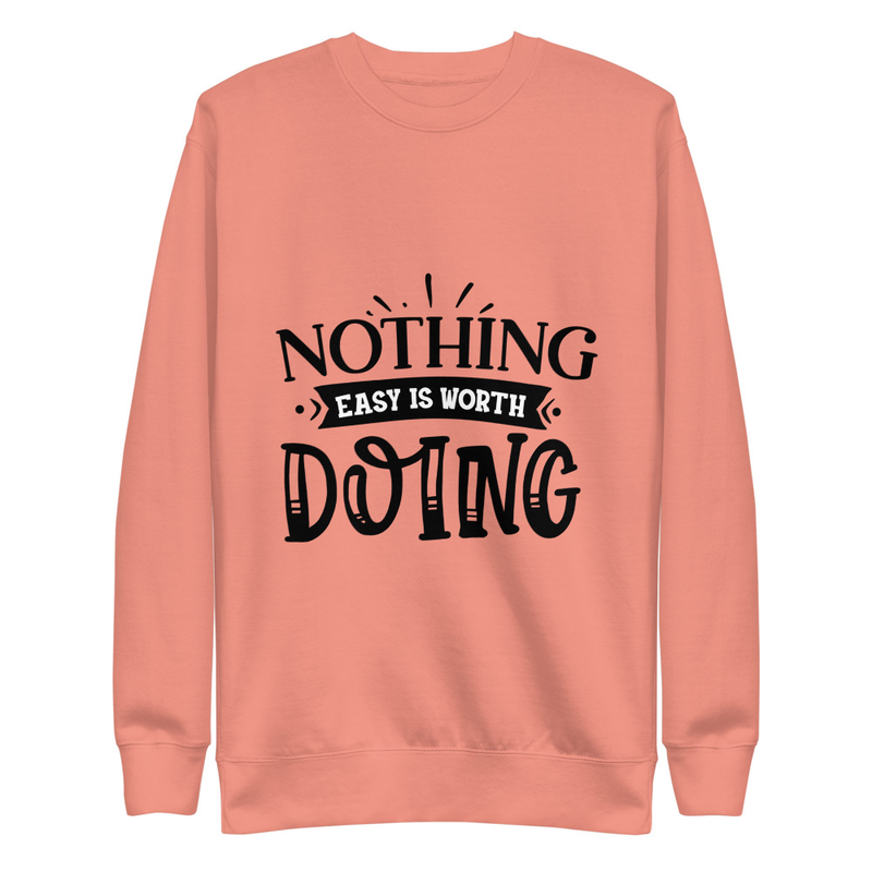 Nothing Easy - Premium Sweatshirt – S, Dusty Rose