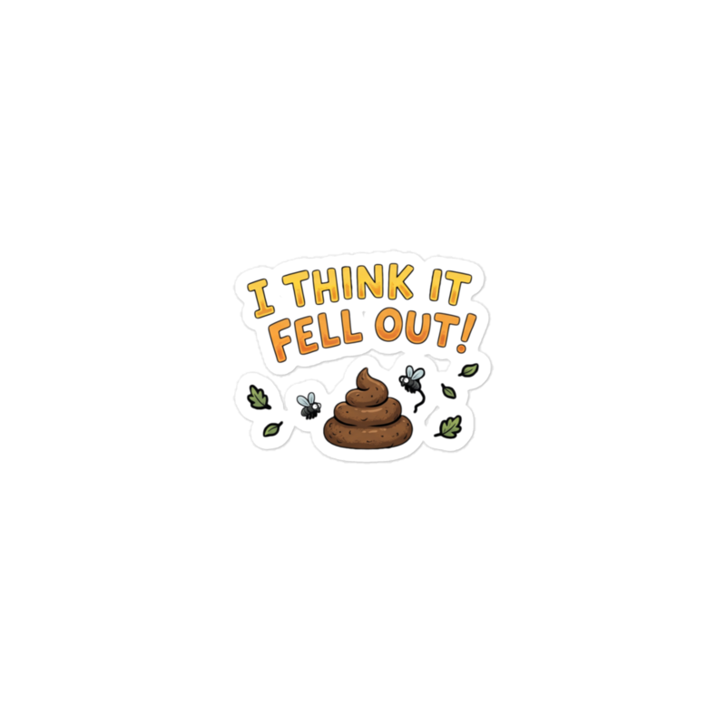 "I Think It Fell Out!" Vinyl Sticker
