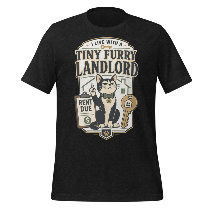 My Furry Landlord Tee - For tenants who pay their rent in treats, cuddles, and open doors.