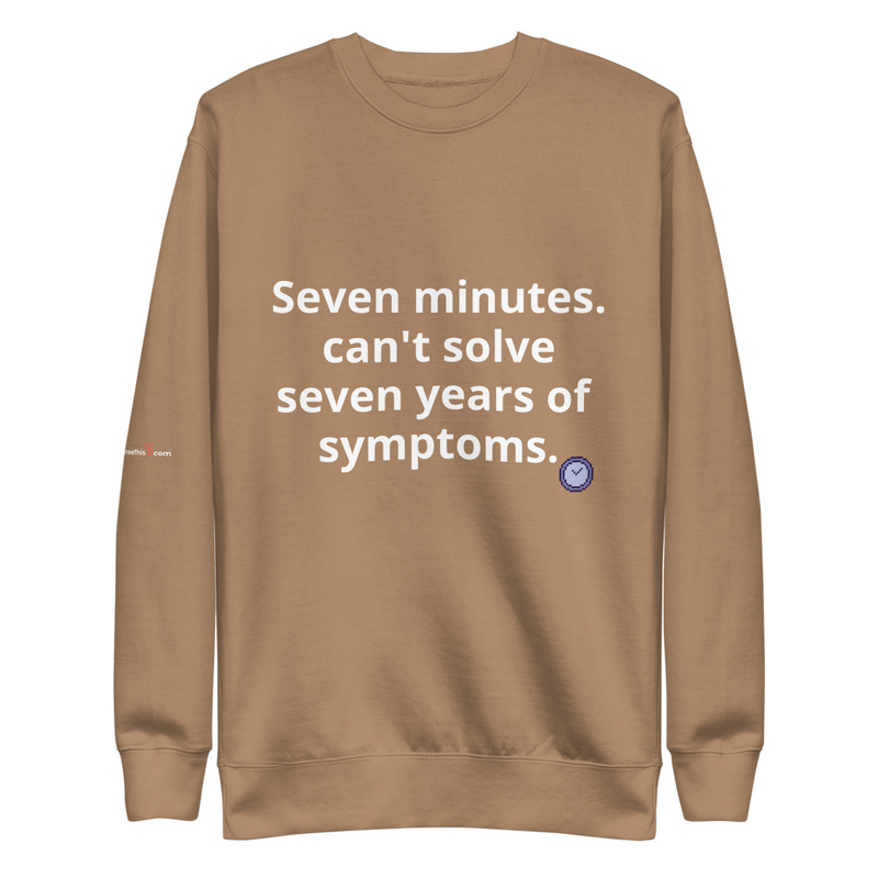 Seven minutes. can't solve seven years of symptoms. – M, Latte