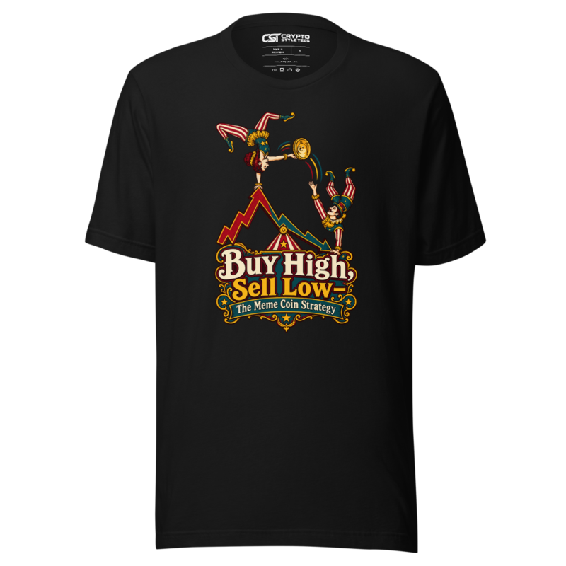 Buy High, Sell Low – The Meme Coin Strategy T Shirt