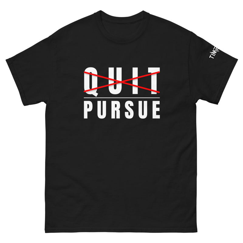 Quit / Pursue T-Shirt