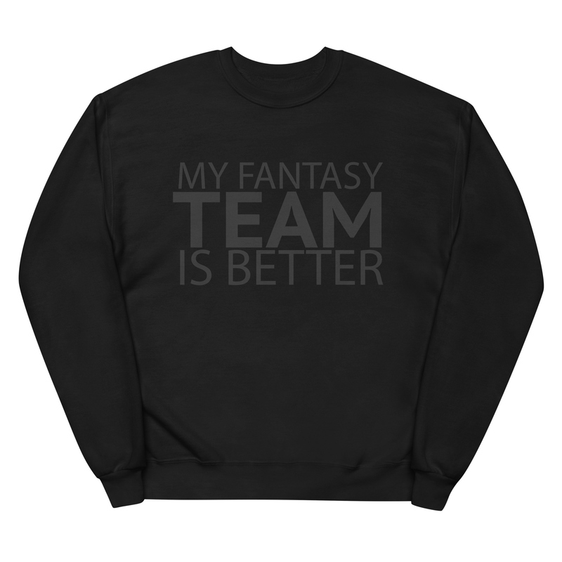 My Team Is Better - Unisex fleece sweatshirt