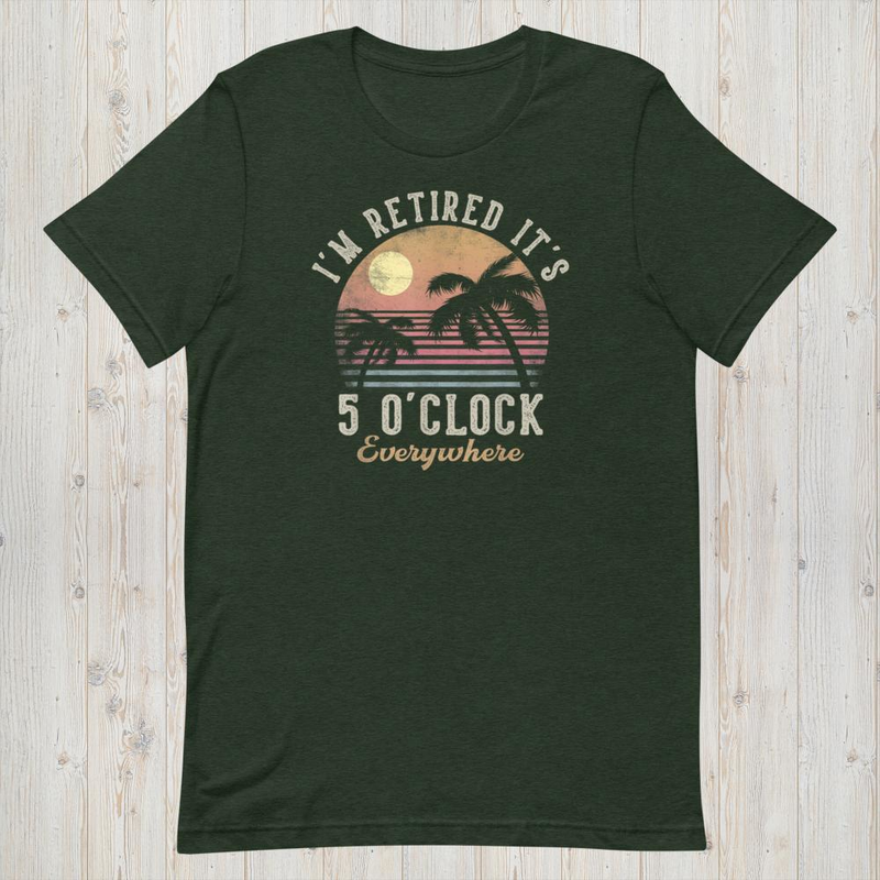 It's 5 o'clock everywhere i'm retired, funny retirement 2026 mockup 7