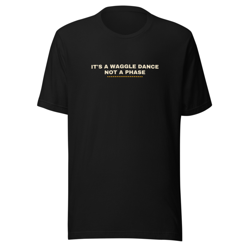 IT'S A WAGGLE DANCE NOT A PHASE Tee mockup