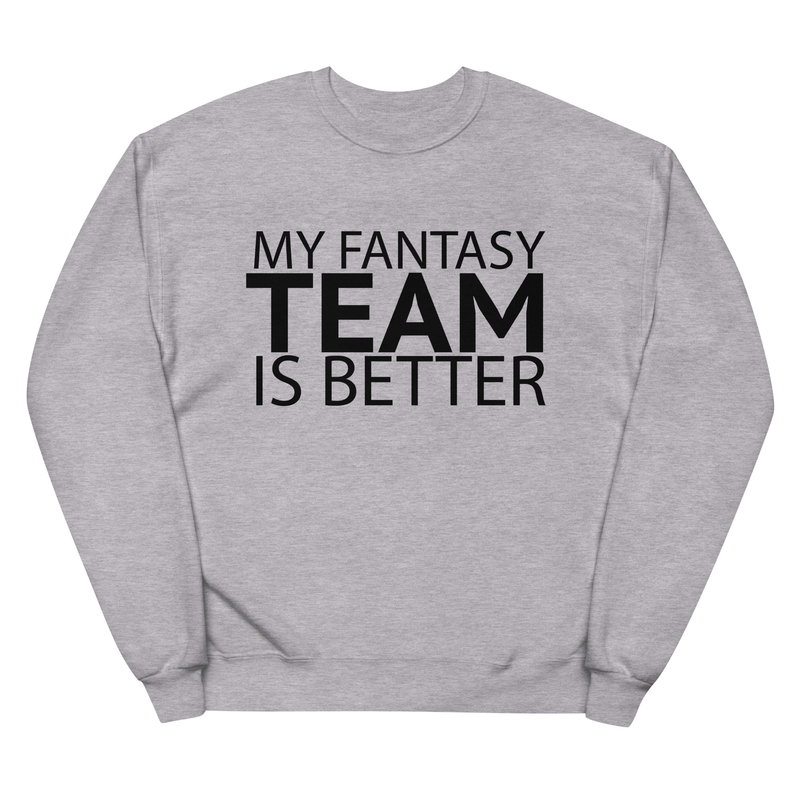 My Team Is Better - Unisex fleece sweatshirt
