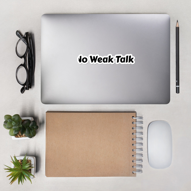 "No Weak Talk." Stickers – 5.5″×5.5″, White