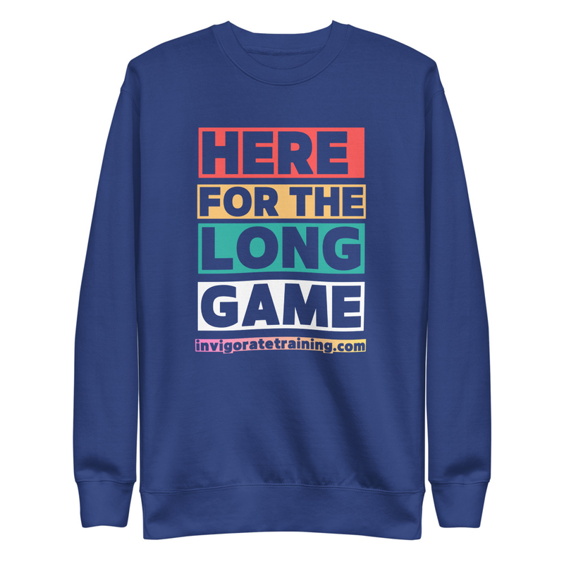 Here for the Long Game | Unisex Premium Sweatshirt – 3XL, Team Royal