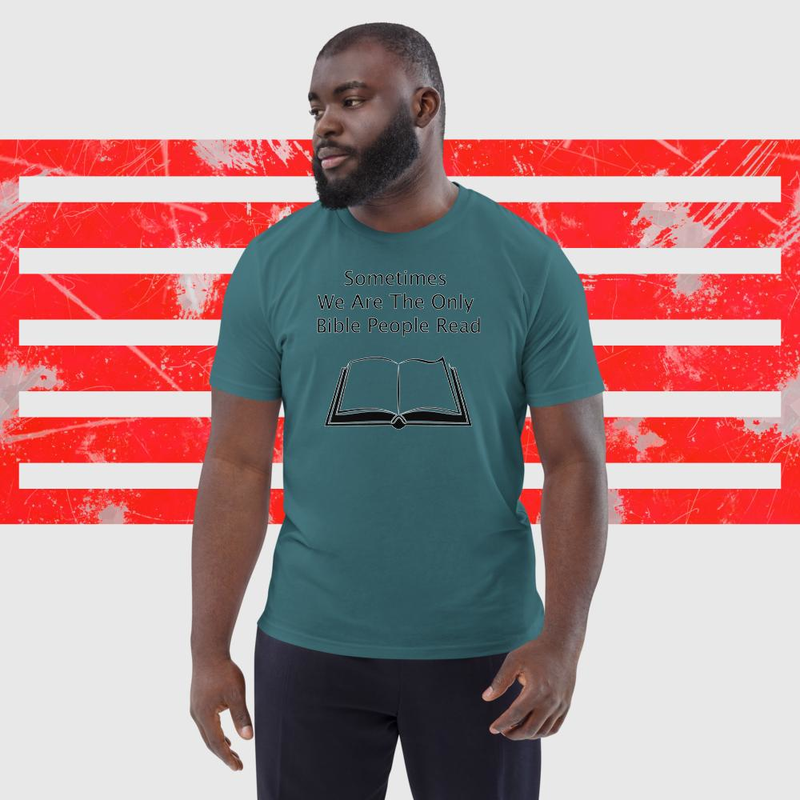 Sometimes we are the only bible people read - Unisex organic cotton t-shirt