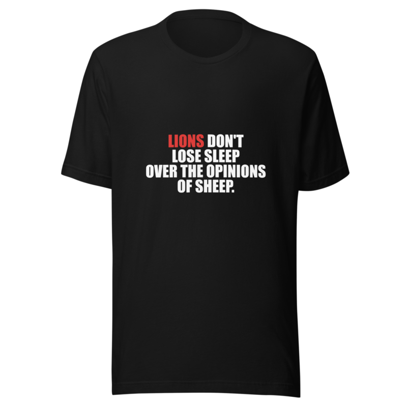 Lions Don't Lose Sleep Over The Opinions Of Sheep — Tee