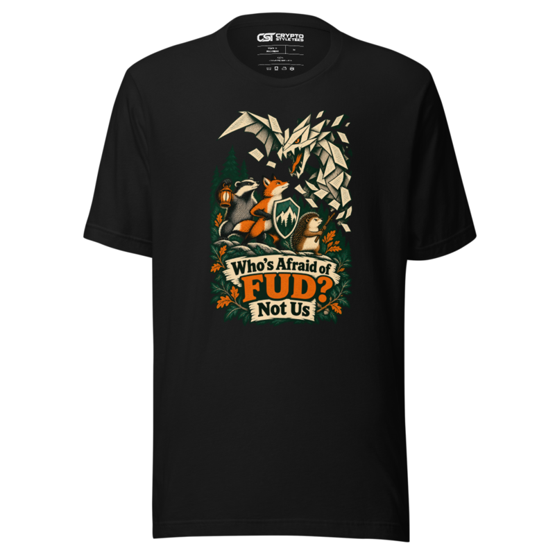 Who’s Afraid of FUD? Not Us T Shirt