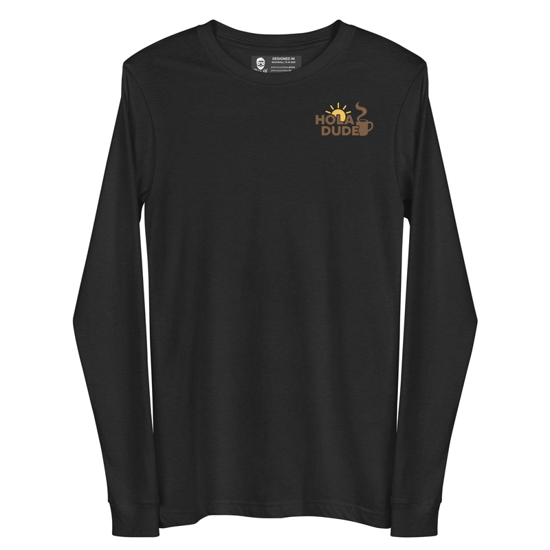 Hola Dude Unisex Long Sleeve Tee