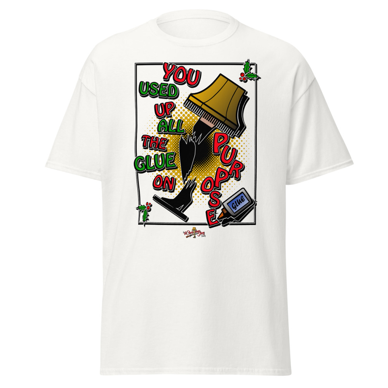 "You Used Up All the Glue... On Purpose! T-Shirt" A Christmas Story Family Limited Edition