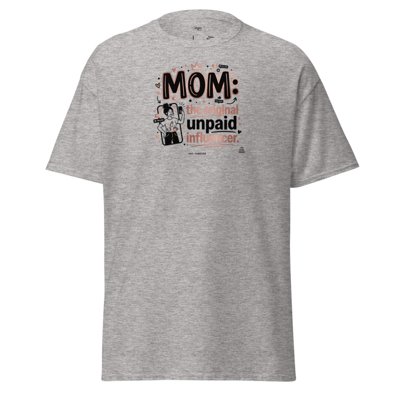  Mom Unpaid Influencer - classic tee