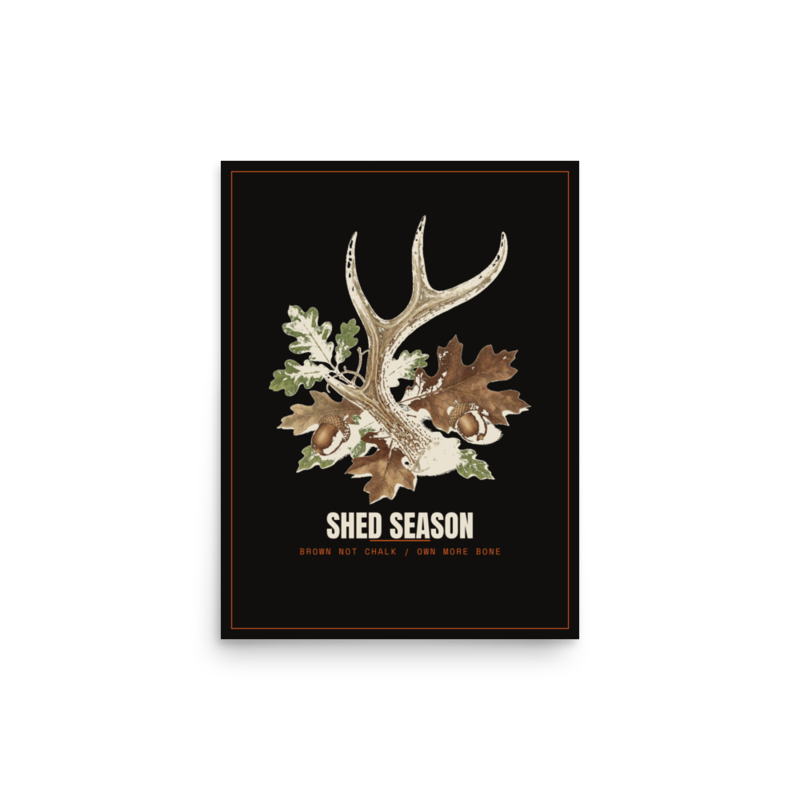 Shed Season Poster — Bowhunting merch
