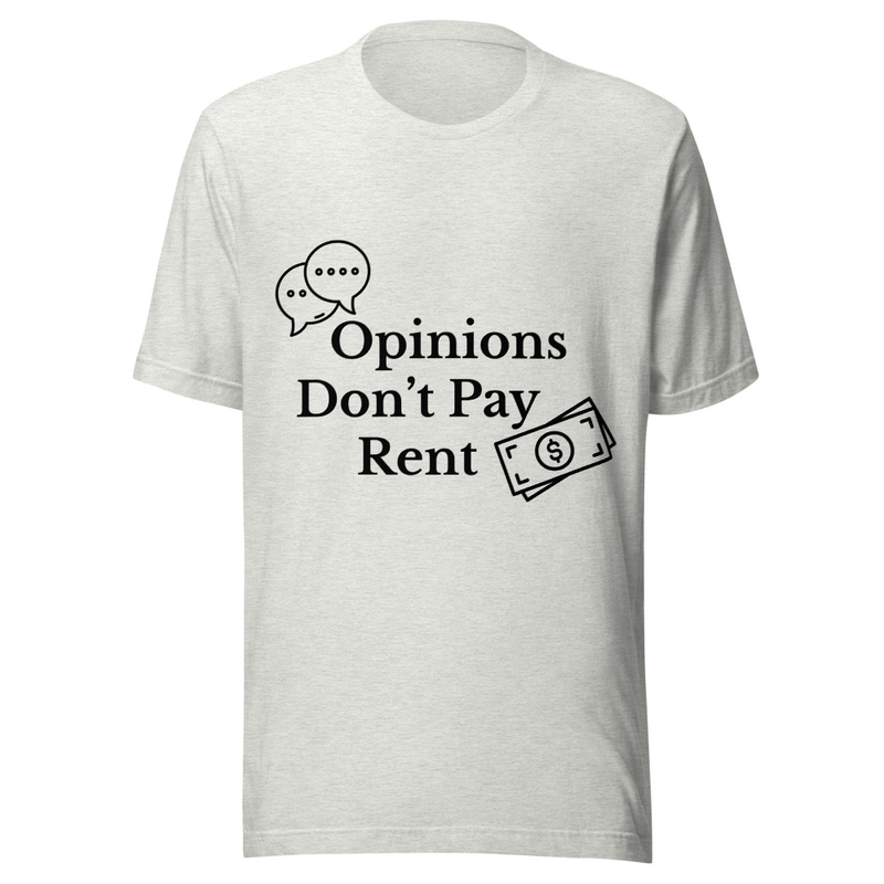 Opinions Don't Pay Rent - Light Tone – S, Ash