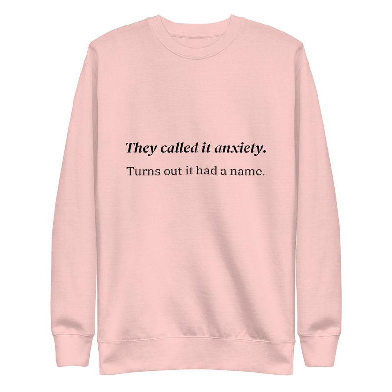 They called it anxiety. Turns out it had a name. – S, Light Pink
