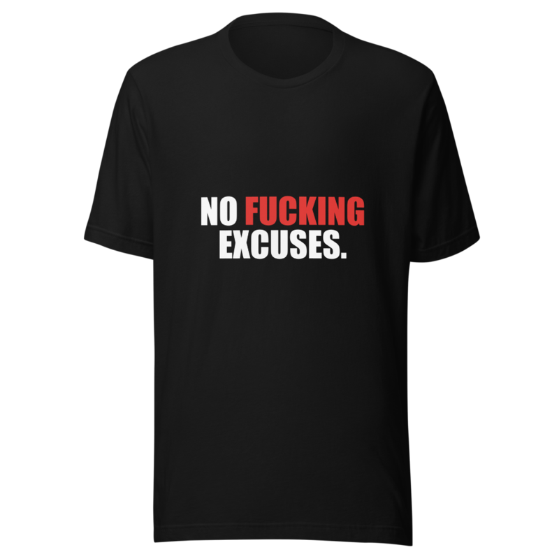 No Fucking Excuses — Tee