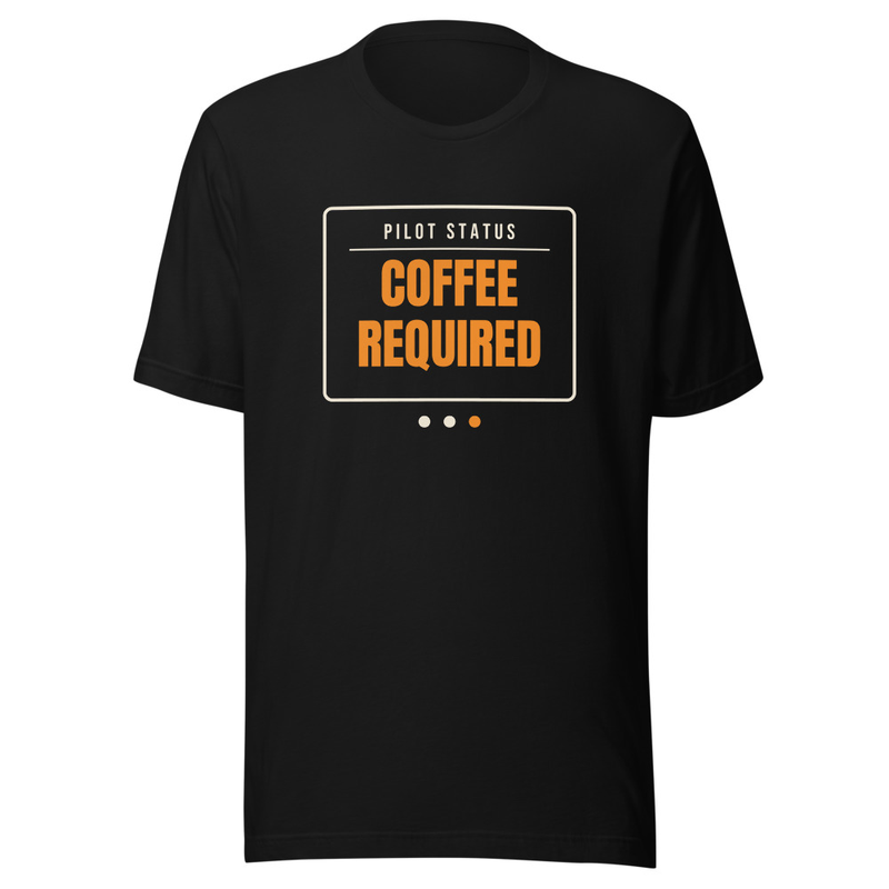 Pilot Status: Coffee Required t-shirt