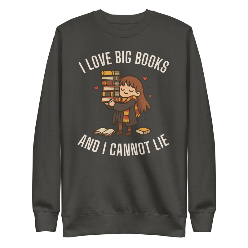 I Love Big Books & I Cannot Lie Unisex Premium Sweatshirt