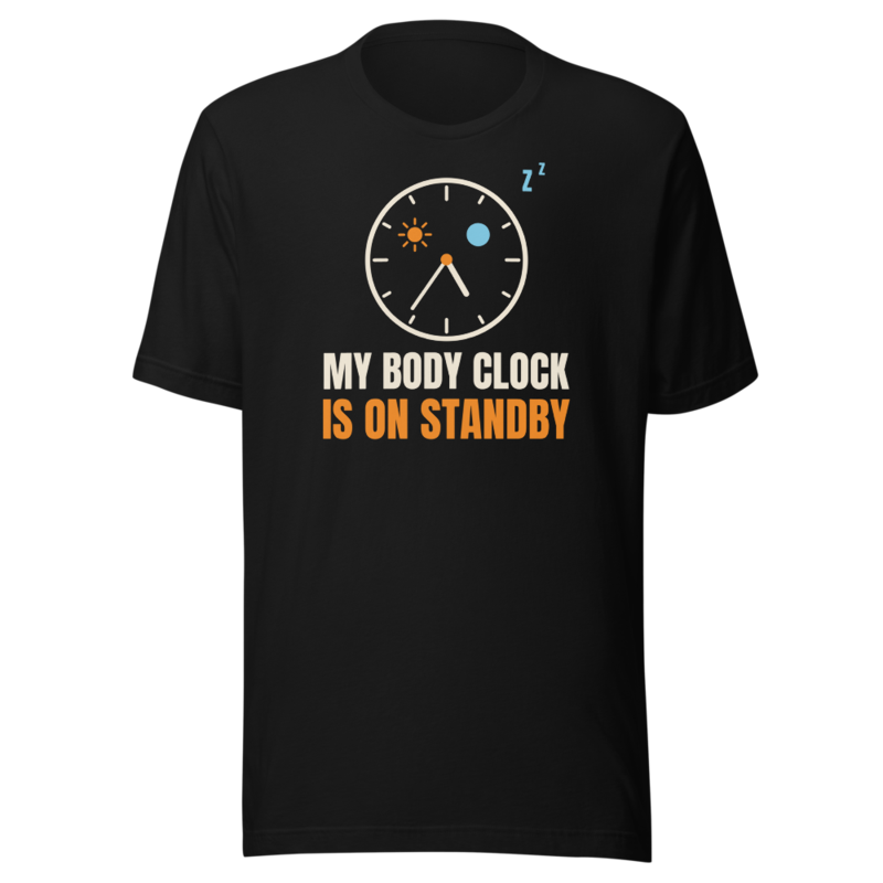 My Body Clock Is On Standby t-shirt