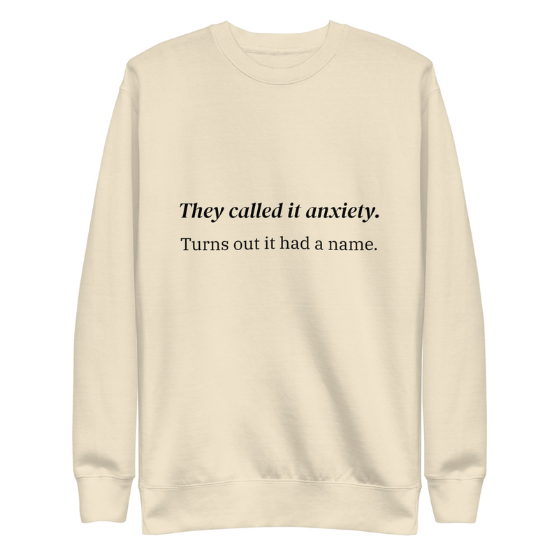 They called it anxiety. Turns out it had a name. – S, Bone