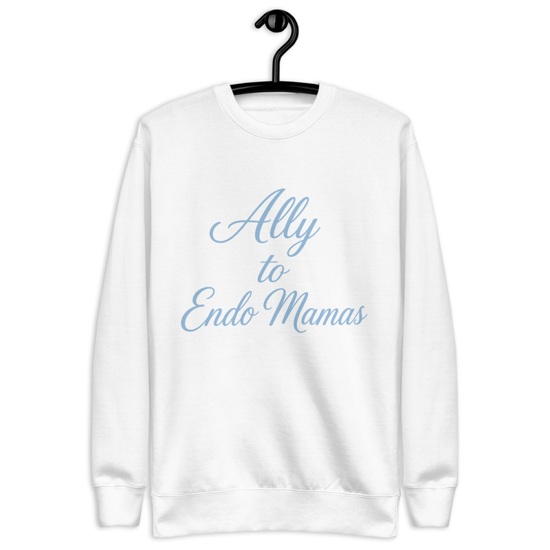 Ally to Endo Mamas Unisex Premium Sweatshirt – L, White