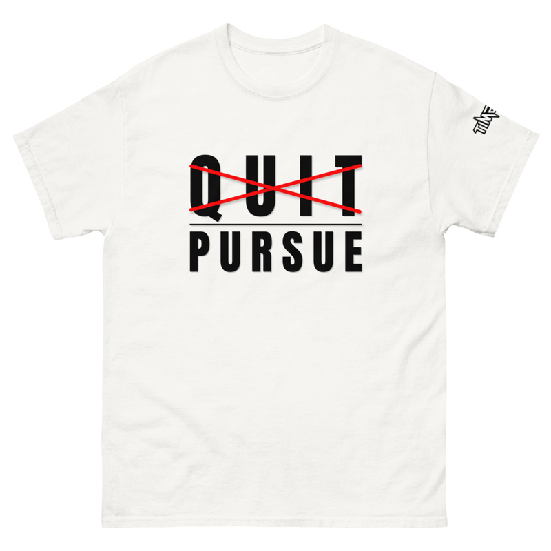 Quit / Pursue T-Shirt