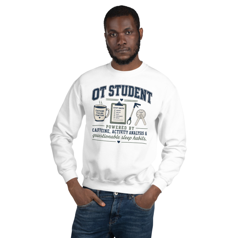 Crewneck: OT Student Powered by Caffeine & Activity Analysis | Occupational Therapy Student Crewneck Sweatshirt – 5XL, White