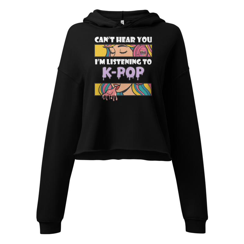 Can't Hear You I'm Listening to K-Pop Crop Hoodie
