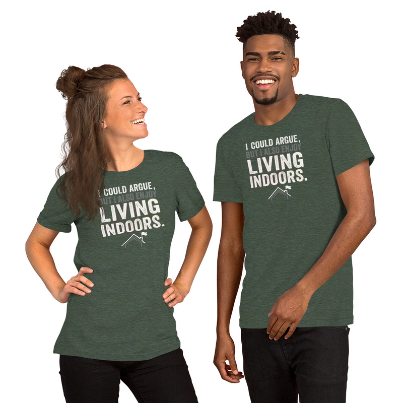 I could argue but enjoy Living Indoors funny tee – XL, Heather Forest