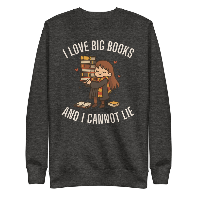 I Love Big Books & I Cannot Lie Unisex Premium Sweatshirt