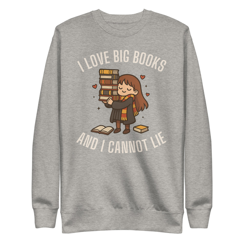 I Love Big Books & I Cannot Lie Unisex Premium Sweatshirt
