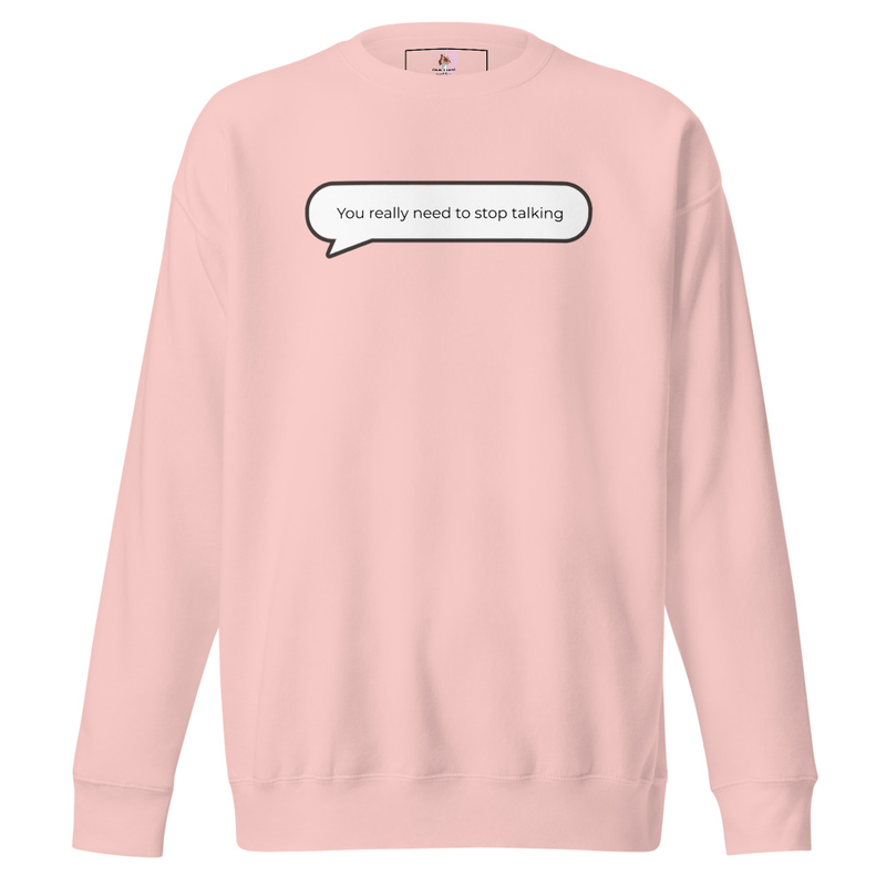 You really need to stop talking Sweatshirt image 7