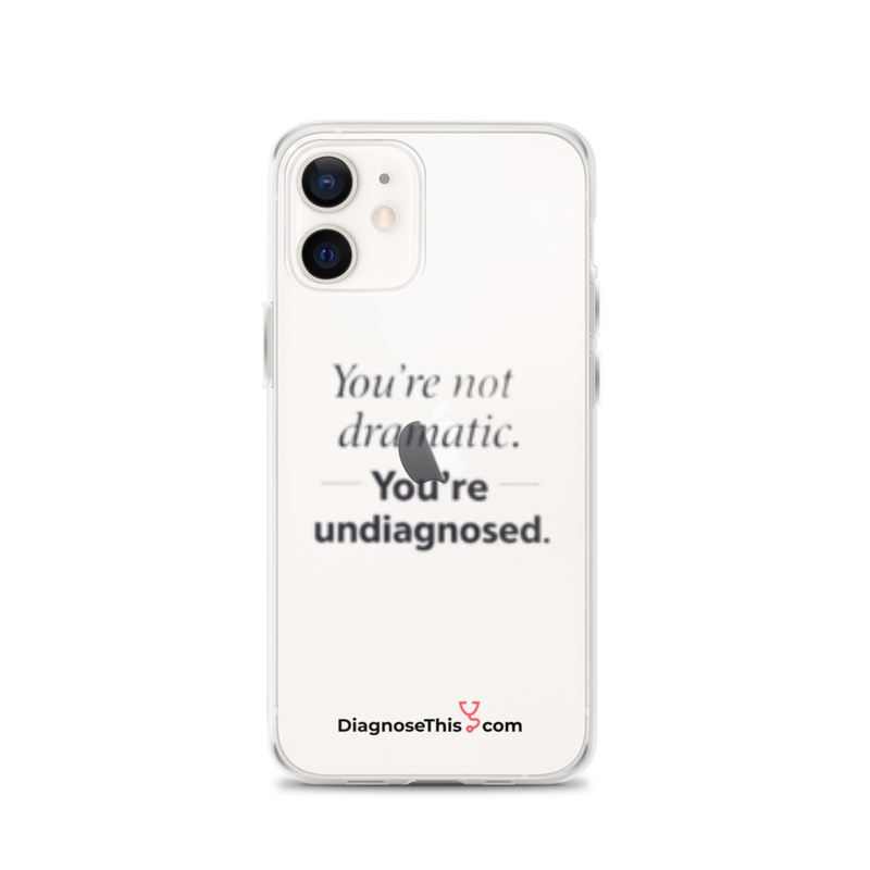 iPhone® You're not dramatic. You're undiagnosed.  – iPhone 12