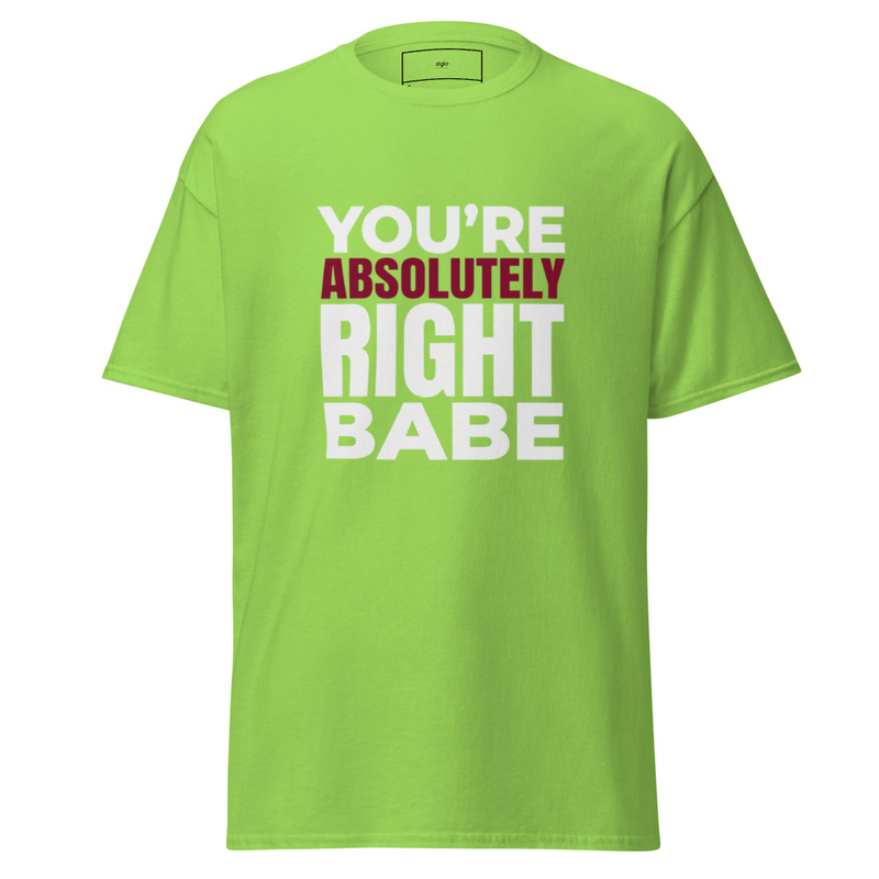 You're Right Babe Shirt | Funny Relationship Tee | Couples Gift Cotton – S, Lime