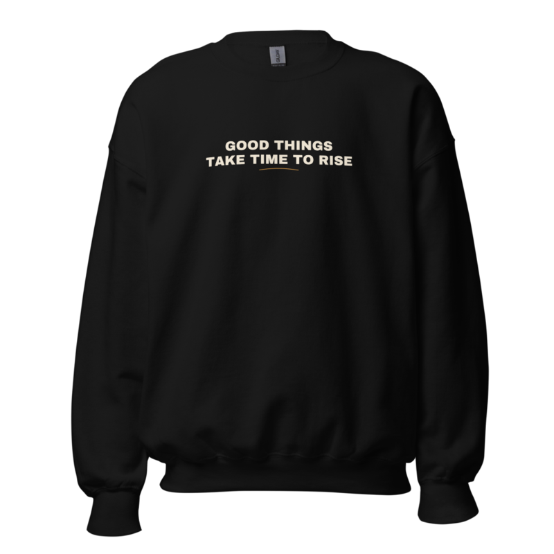 GOOD THINGS TAKE TIME TO RISE Crewneck mockup