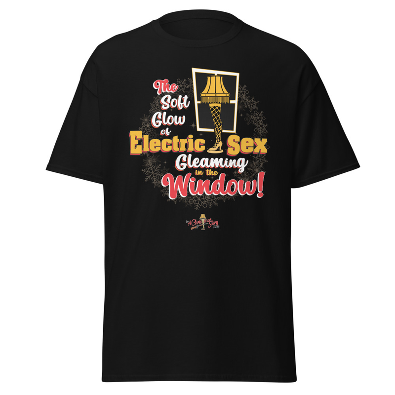 "Electric Sex"! T-Shirt" A Christmas Story Family Limited Edition