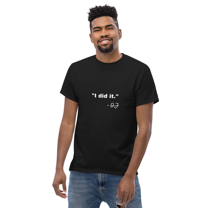 I did it OJ Premium If the shirt fits Unisex Men's Women's T-shirt