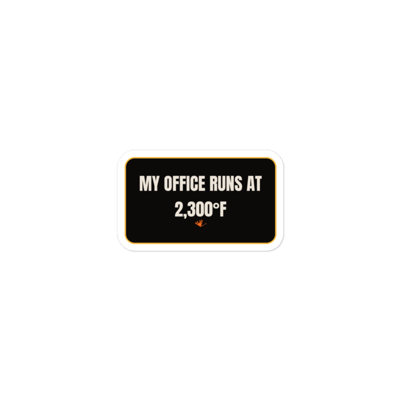 MY OFFICE RUNS AT 2,300°F Sticker — Blacksmithing merch
