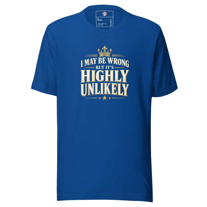 I Might Be Wrong But It's Highly Unlikely Unisex T-Shirt – XL, True Royal