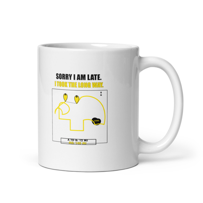 Sorry I Am Late. I Took the Long Way. Mug
