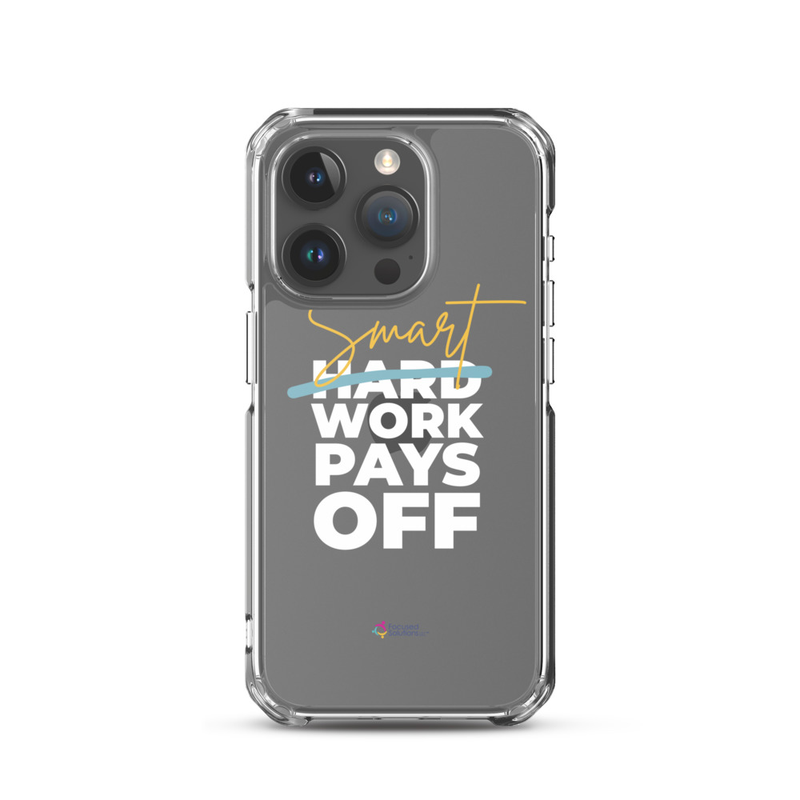 "Smart Work Pays Off" Clear Phone Case – iPhone 15 Pro