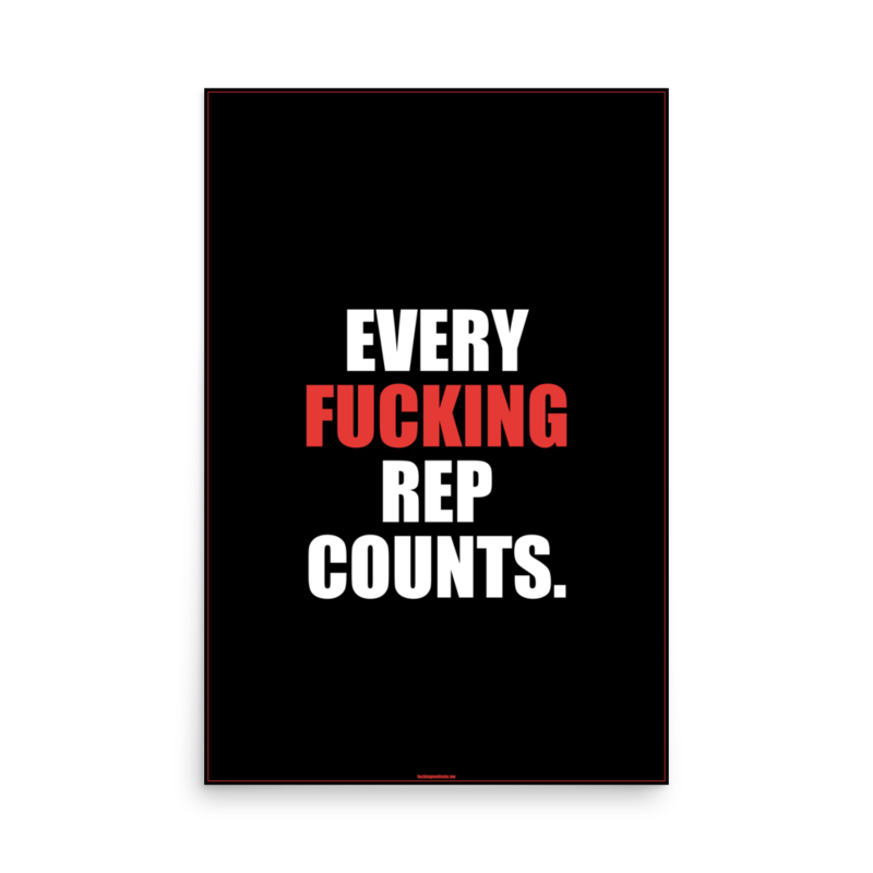 Every Fucking Rep Counts — Poster 24x36