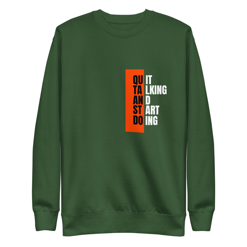 Quit Talking - Premium Sweatshirt – S, Forest Green