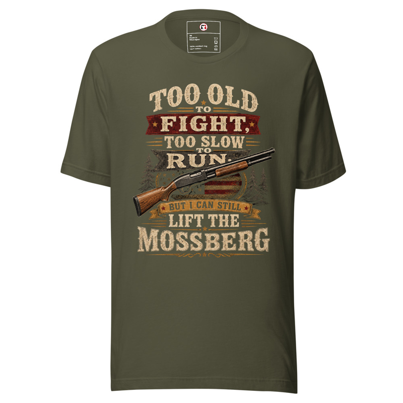 Too Old To Fight - Lift The Mossberg Unisex T-Shirt – M, Military Green