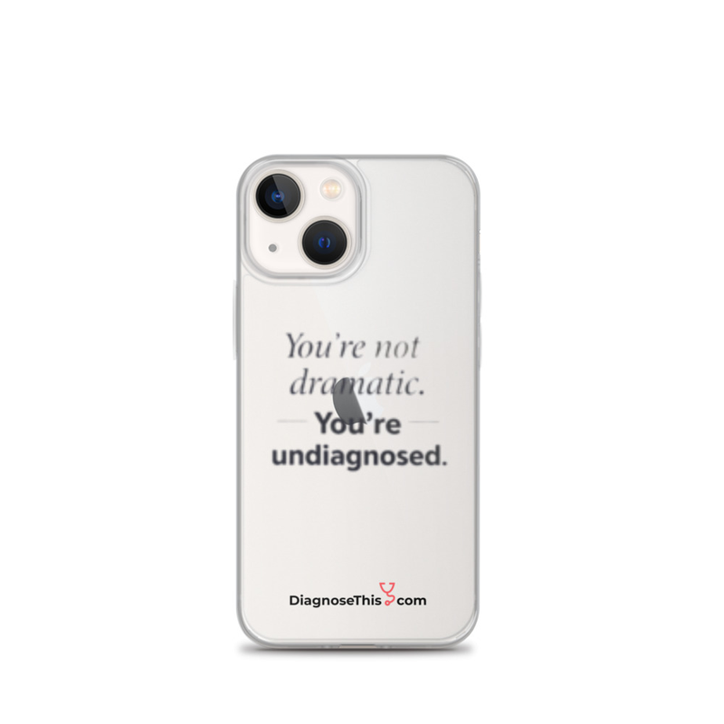  iPhone® You're not dramatic. You're undiagnosed.  – iPhone 13 mini
