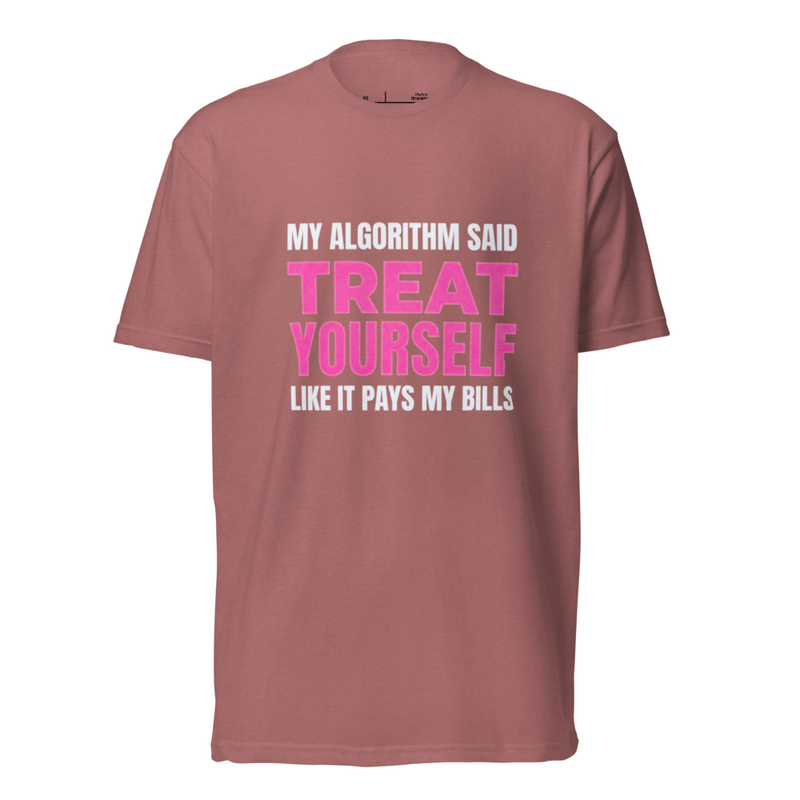 My Algorithm Said Treat Yourself Shirt | Funny Self-Care Tee | Cotton – XS, Heather Mauve