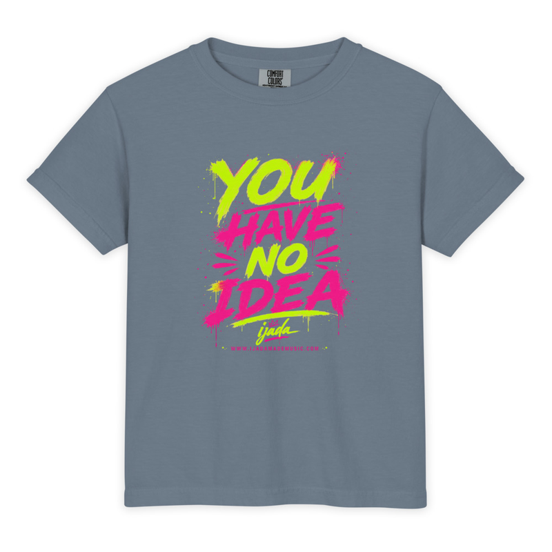 Youth Garment-Dyed Heavyweight "You Have No Idea" T-Shirt - Comfort Colors 9018